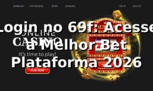 Login no 69f: Acesse a Melhor Bet Plataforma 2026 🔑